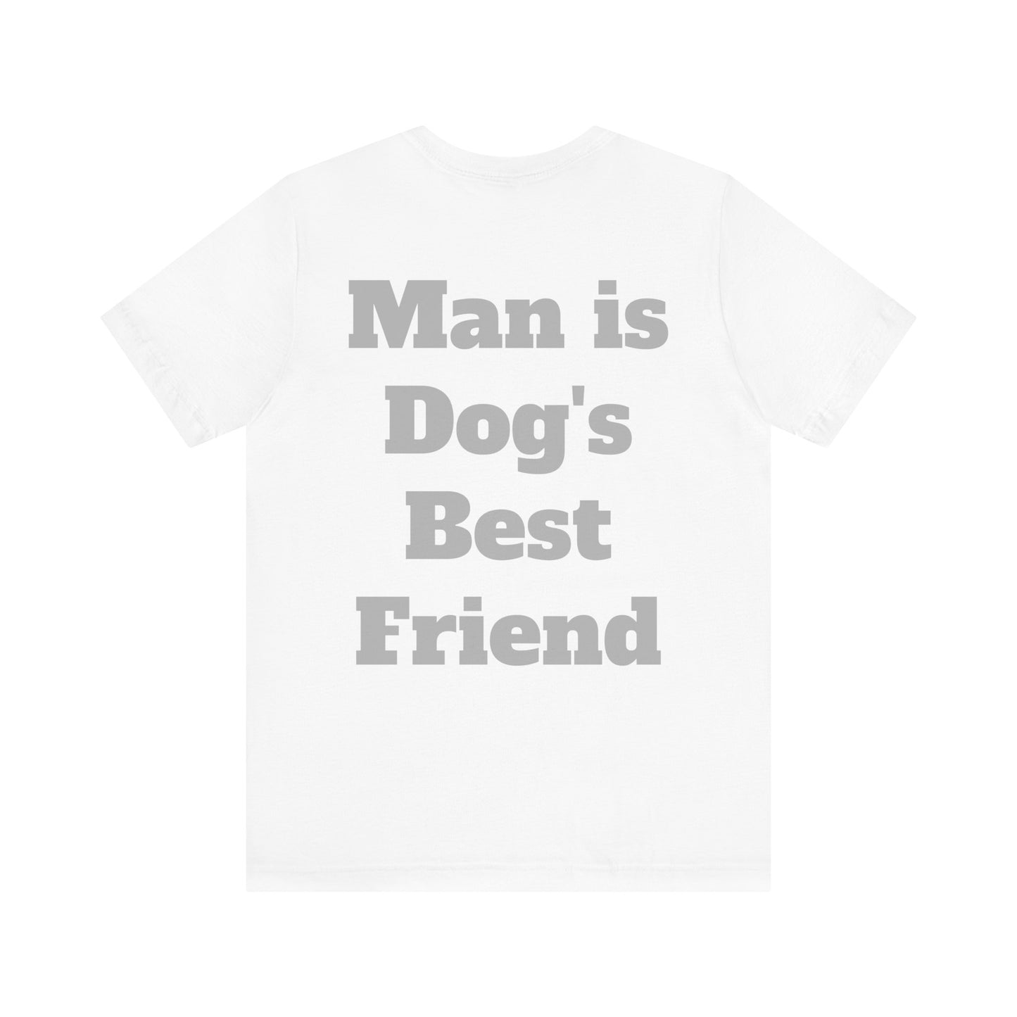 Man is Dogs Best Friend Animal Dichotomy Bella Canvas Unisex Jersey Short Sleeve Tee | gift for him | gift for her | Mother's Day